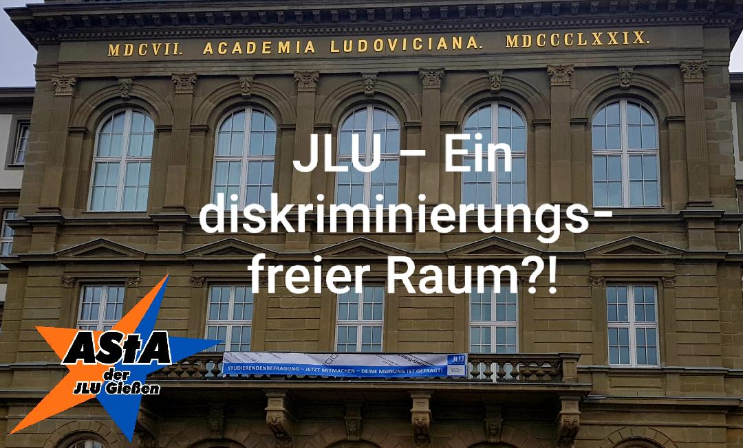 Die JLU – Ein diskriminierungsfreier Raum ?! – AStA JLU Gießen